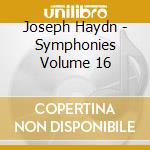 Joseph Haydn - Symphonies Volume 16 cd musicale di Haydn franz joseph