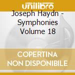 Joseph Haydn - Symphonies Volume 18 cd musicale di Haydn franz joseph