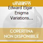 Edward Elgar - Enigma Variations Op.36, Pomp And Circumstance March Op.39, Salut D'amour Op.12, cd musicale di Edward Elgar