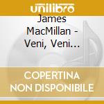 James MacMillan - Veni, Veni Emmanuel, Tryst cd musicale di James Macmilian