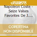 Napoleon Coste - Seize Valses Favorites De J. Strauss Op.7, Divertissement Su Lucia Di Lammermoor Op.9 cd