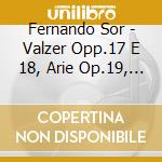 Fernando Sor - Valzer Opp.17 E 18, Arie Op.19, Introodution Et Theme Varie' Op.19, Fantasia Op. cd