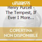 Henry Purcell - The Tempest, If Ever I More Riches Did Desire, Sonata X Tr Z 850, Trumpet Overtu cd