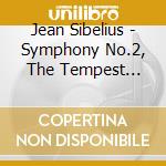 Jean Sibelius - Symphony No.2, The Tempest (Suite N.1) cd musicale di Jean Sibelius