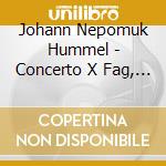 Johann Nepomuk Hummel - Concerto X Fag, Introduzione, Tema E Vari cd