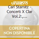 Carl Stamitz - Concerti X Clar Vol.2:, Oncerti Nn.7, 8, 10, 11 cd