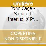 John Cage - Sonate E Interludi X Pf Preparato cd