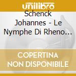 Schenck Johannes - Le Nymphe Di Rheno Op.8 Vol.1 (sonate X2 Vla Da Gamba): Sonate Nn.1 > 6 cd musicale di Johannes Schenck