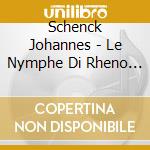 Schenck Johannes - Le Nymphe Di Rheno Op.8 Vol.1 (sonate X2 Vla Da Gamba): Sonate Nn.1 > 6 cd