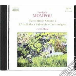 Frederic Mompou - Opere Per Pianoforte (integrale) Vol.2: Preludi, Suburbis, Dialoghi cd musicale di Frederic Mompou