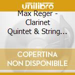 Max Reger - Clarinet Quintet & String Quartet cd
