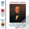 Fryderyk Chopin - Ballata Op.23, Op.38, Op.47, Op.52, Op.57, Nouvelle Etude N.1,2,3, Fantasia Op.4 cd