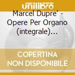 Marcel Dupre' - Opere Per Organo (integrale) Vol.13 cd