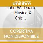 John W. Duarte - Musica X Chit: Variazioni Op.25, Tute En Ronde Op.57, Musikones Op.107, Esuite I cd