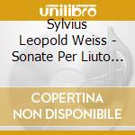 Sylvius Leopold Weiss - Sonate Per Liuto (integrale) Vol.4: Sonate N.21, 37, 46 cd musicale di WEISS SYLVIUS LEOPOLD