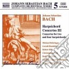 Johann Sebastian Bach - Opere Per Orchestra (integrale) Vol.5: Concerti Per Clavicembalo III cd
