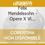Felix Mendelssohn - Opere X Vl E Pf cd musicale di MENDELSSOHN