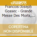 Francois-Joseph Gossec - Grande Messe Des Morts, Symphonie A 17 Parties (2 Cd) cd