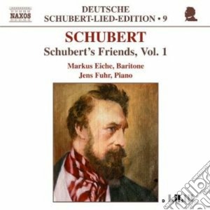 Franz Schubert - Schubert's Friends Vol.1: Lieder D 761,909, 143, 565, 218, 209, 134, 906, 545, cd musicale di Franz Schubert