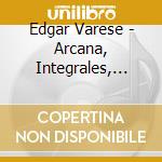 Edgar Varese - Arcana, Integrales, Deserts, Octandres,offrandes cd
