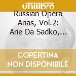 Russian Opera Arias, Vol.2: Arie Da Sadko, Il Principe Igor, Rusalka, .. cd musicale di ARTISTI VARI