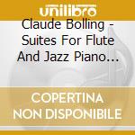 Claude Bolling - Suites For Flute And Jazz Piano Trio cd