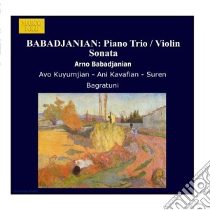 Arno Babadjanian - Piano Trio / Violin Sonata cd musicale di Arno Babadjanian