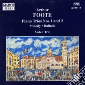 Arthur Foote - Trio N.1, N.2 Op.5, Melodia Per Violinoe Pianoforte Op.44, Ballata Op.69 cd musicale di Arthur Foote