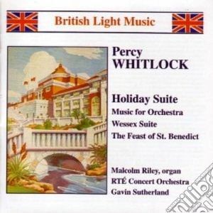 Percy Whitlock - Holiday Suite, Music For Orchestra, Wessex Suite, The Fest Of St.benedict cd musicale di Percy Whitlock