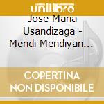 Jose Maria Usandizaga - Mendi Mendiyan (Opera Pastorale Basca In 3 Atti)(2 Cd) cd