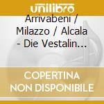 Arrivabeni / Milazzo / Alcala - Die Vestalin (2 Cd) cd