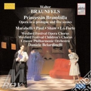 Walter Braunfels - Prinzessin Brambilla (2 Cd) cd musicale di Walter Braunfels