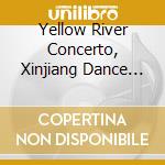 Yellow River Concerto, Xinjiang Dance N.1 Op.6, Xikang-tibet Suite (The) cd