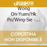 Wong On-Yuen/Hk Po/Wing-Sie - Peixun: Cantonese Fantasia cd musicale di Wong On