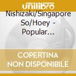 Nishizaki/Singapore So/Hoey - Popular Chinese Orch Music cd musicale di Nishizaki/Singapore So/Hoey
