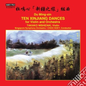 Ming-Xin Du - 10 Xinjiang Dances Per Violino E Orchestra cd musicale di Ming
