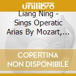 Liang Ning - Sings Operatic Arias By Mozart, Gounod And Chinese Classics cd