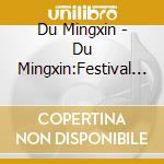 Du Mingxin - Du Mingxin:Festival Overture cd
