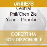 Central Phil/Chen Zie Yang - Popular Song Melodies cd musicale di Central Phil/Chen Zie Yang