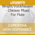 Wright/Volckhausen - Chinese Music For Flute cd