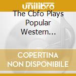 The Cbfo Plays Popular Western Classics / Various cd musicale di Marco Polo