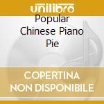 Popular Chinese Piano Pie cd musicale