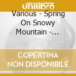 Various - Spring On Snowy Mountain - Shang-E Fan cd