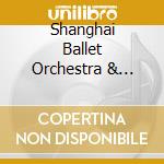 Shanghai Ballet Orchestra & Chorus - The White-Haired Girl cd