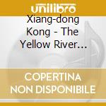 Xiang-dong Kong - The Yellow River Piano Concerto cd musicale di Xiang