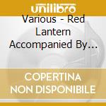 Various - Red Lantern Accompanied By Pia cd