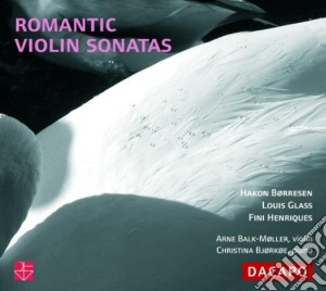 Arne Balk-Moller / Christina Bjorkoe: Romantic Violin Sonatas - Borresen, Louis Glass cd musicale di Hakon Borresen