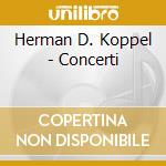 Herman D. Koppel - Concerti cd musicale di KOPPEL HERMAN D.