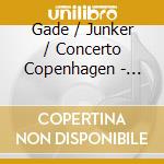 Gade / Junker / Concerto Copenhagen - Erlkonigs Tochter / Funf Gesange
