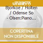 Bjorkoe / Holten / Odense So - Olsen:Piano Cto/Orch Wks